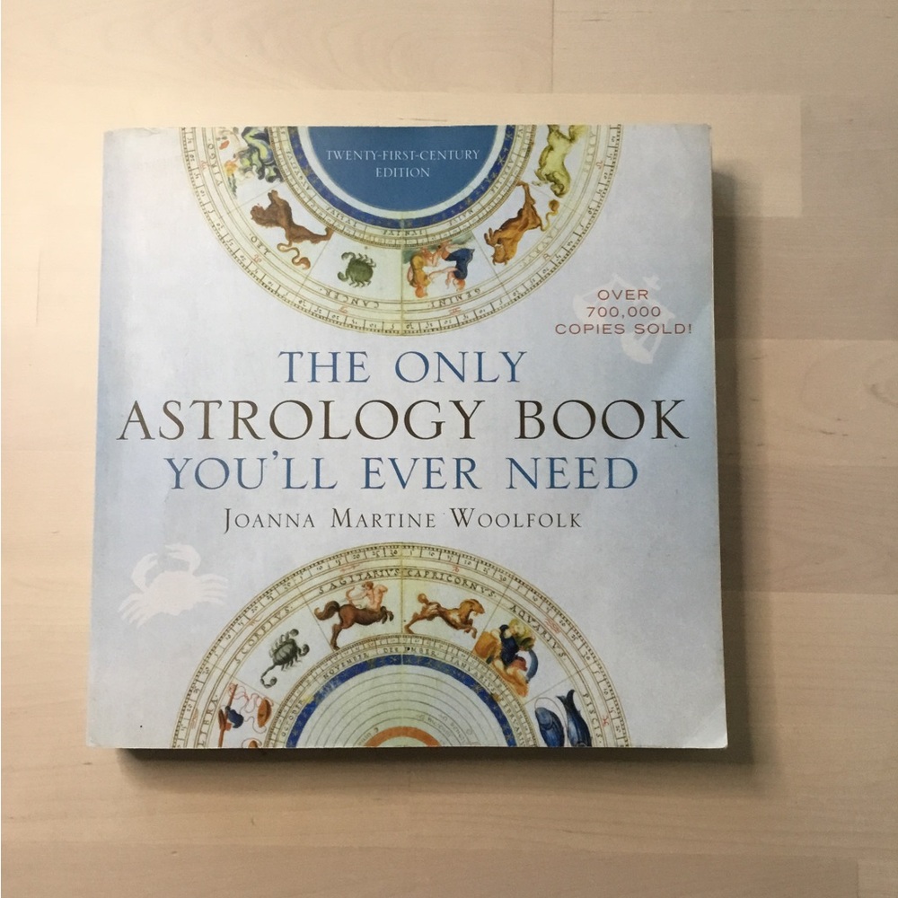 The Only Astrology Book You'll Ever Need by Joanna Martine Woolfolk